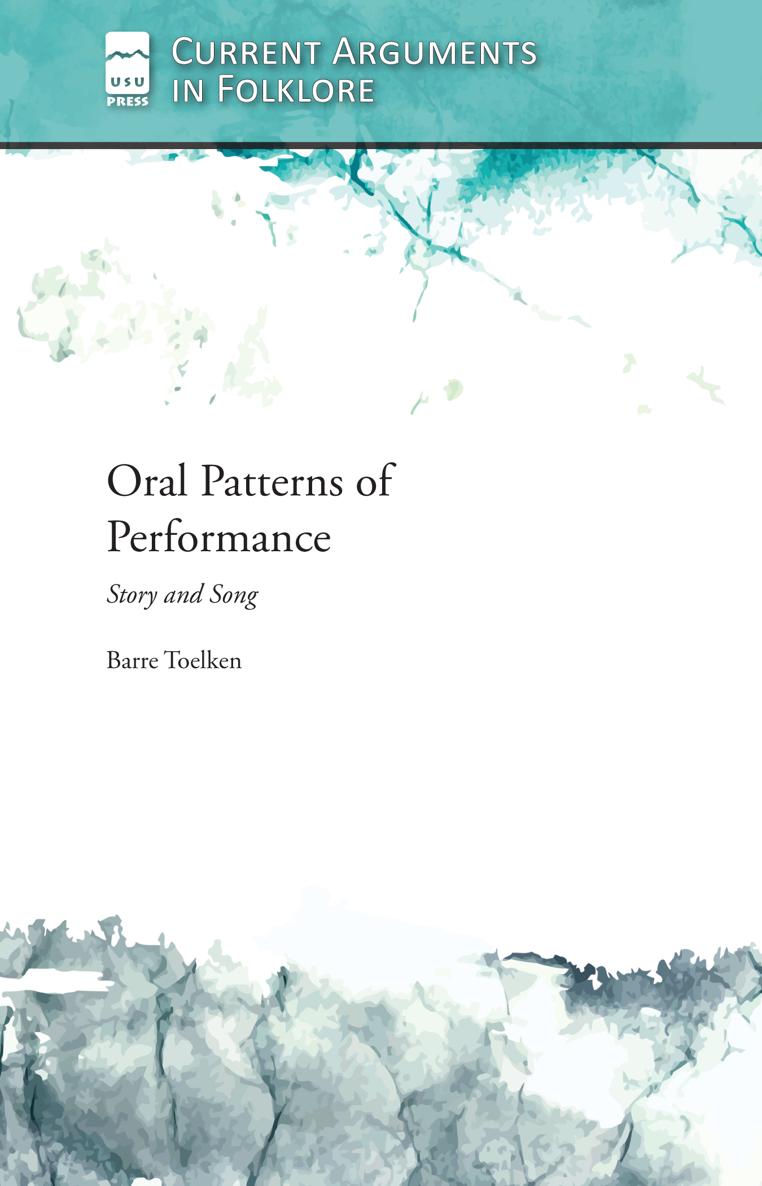 Oral Patterns of Performance Story and Song Barre Toelken Oral Patterns of - photo 1