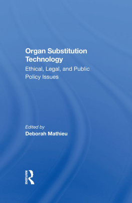 Deborah Mathieu Organ Substitution Technology: Ethical, Legal, And Public Policy Issues