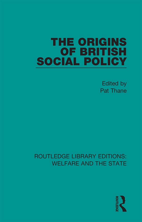 ROUTLEDGE LIBRARY EDITIONS WELFARE AND THE STATE Volume 20 THE ORIGINS OF - photo 1