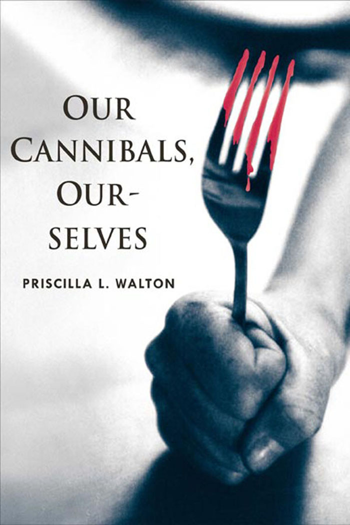 Our Cannibals Ourselves Our Cannibals Ourselves PRISCILLA L WALTON - photo 1