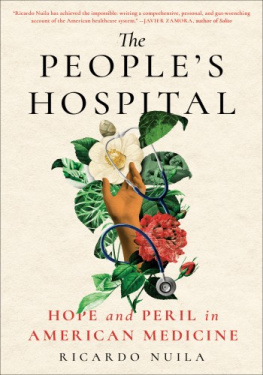 Ricardo Nuila - The Peoples Hospital: Hope and Peril in American Medicine: Hope and Peril in American Medicine