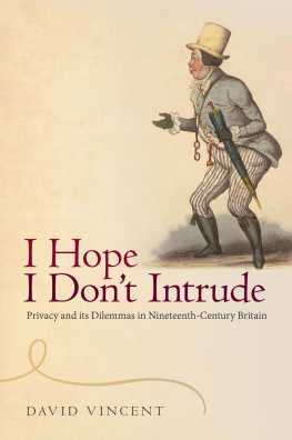 David Vincent - I Hope I Dont Intrude: Privacy and its Dilemmas in Nineteenth-Century Britain