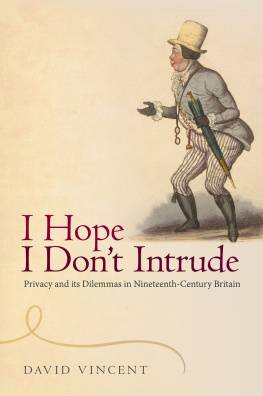 David Vincent I Hope I Dont Intrude: Privacy and its Dilemmas in Nineteenth-Century Britain