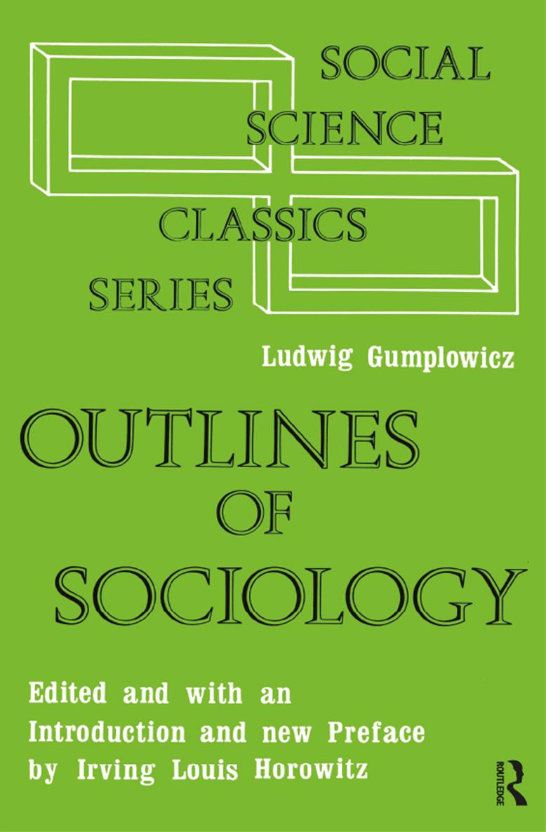 OUTLINES OF SOCIOLOGY LUDWIG GUMPLOWICZ OUTLINES OF SOCIOLOGY EDITED WITH A - photo 1