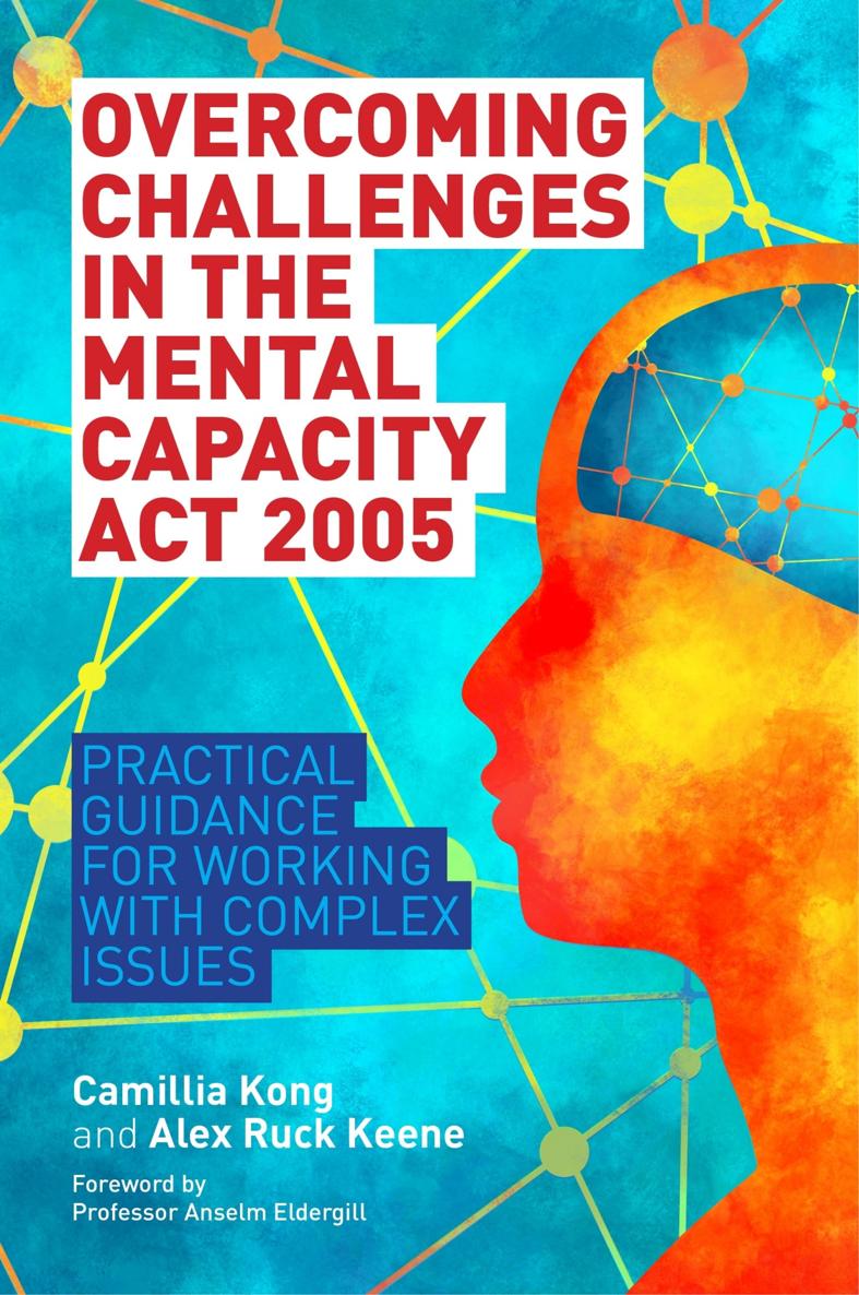 OVERCOMING CHALLENGES IN THE MENTAL CAPACITY ACT 2005 Practical Guidance for - photo 1