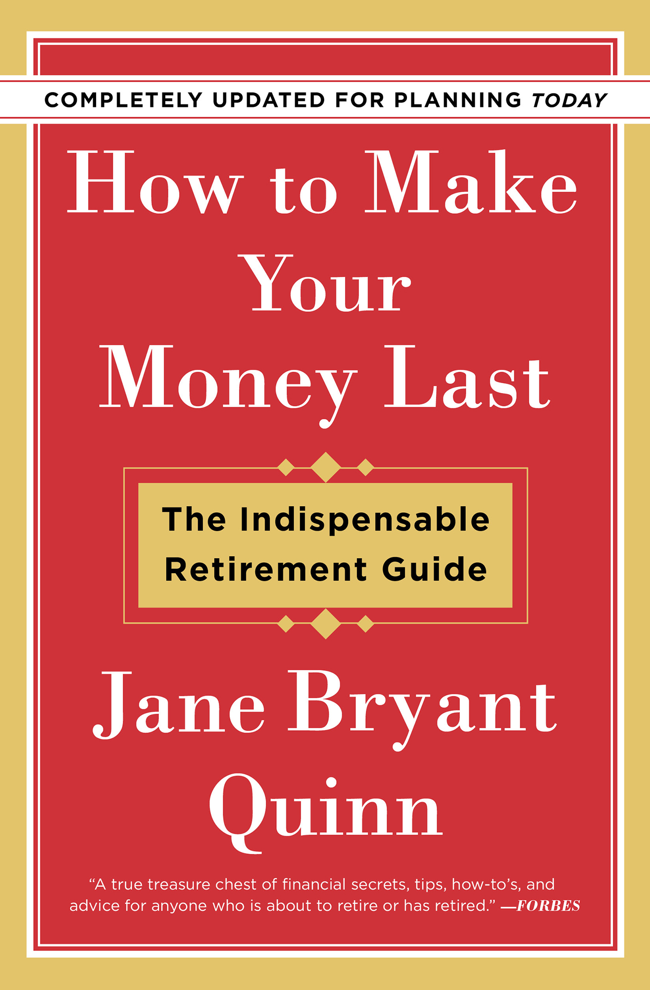 Praise for How to Make Your Money Last Jane Bryant Quinn is Americas dean of - photo 1