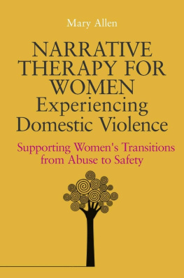 Mary Allen - Narrative Therapy for Women Experiencing Domestic Violence: Supporting Womens Transitions from Abuse to Safety