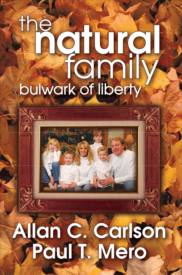 The Natural Family The Natural Family bulwark of liberty Allan C Carlson Paul - photo 1