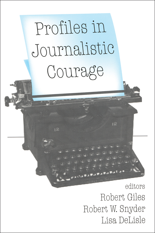 Profiles in Journalistic Courage Profiles in Journalistic Courage editors - photo 1