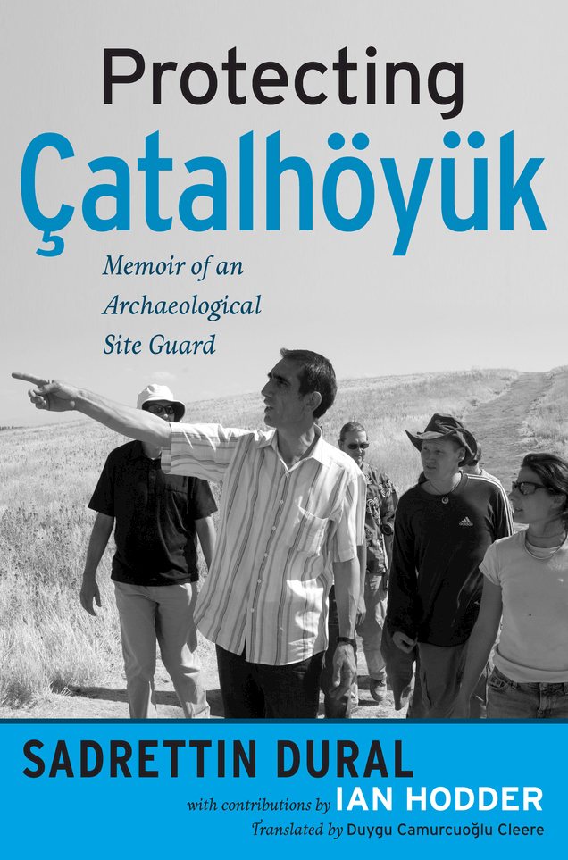 PROTECTING ATALHYK Protecting atalhyk Memoir of an Archaeological Site - photo 1