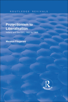 Maurice Fitzgerald - Protectionism to Liberalisation: Ireland and the EEC, 1957 to 1966