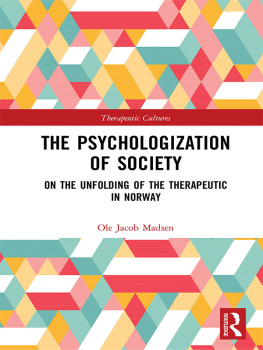 Ole Jacob Madsen - The Psychologization of Society: On the Unfolding of the Therapeutic in Norway