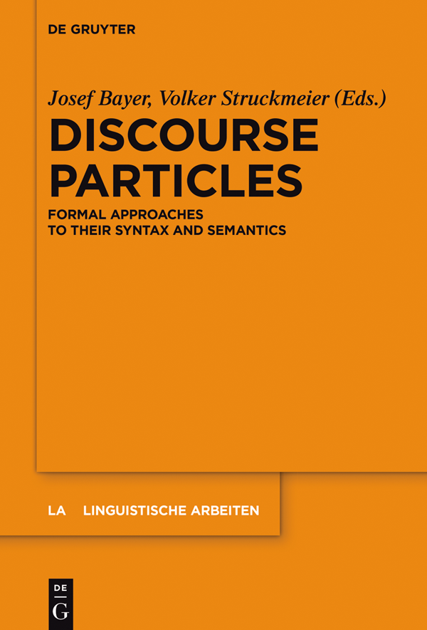 Discourse Particles Formal Approaches to their Syntax and Semantics - image 1