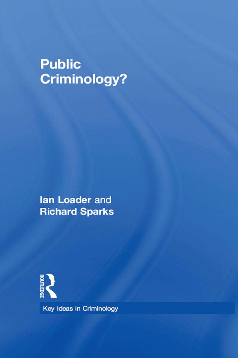 PUBLIC CRIMINOLOGY What is the role and value of criminology in a democratic - photo 1