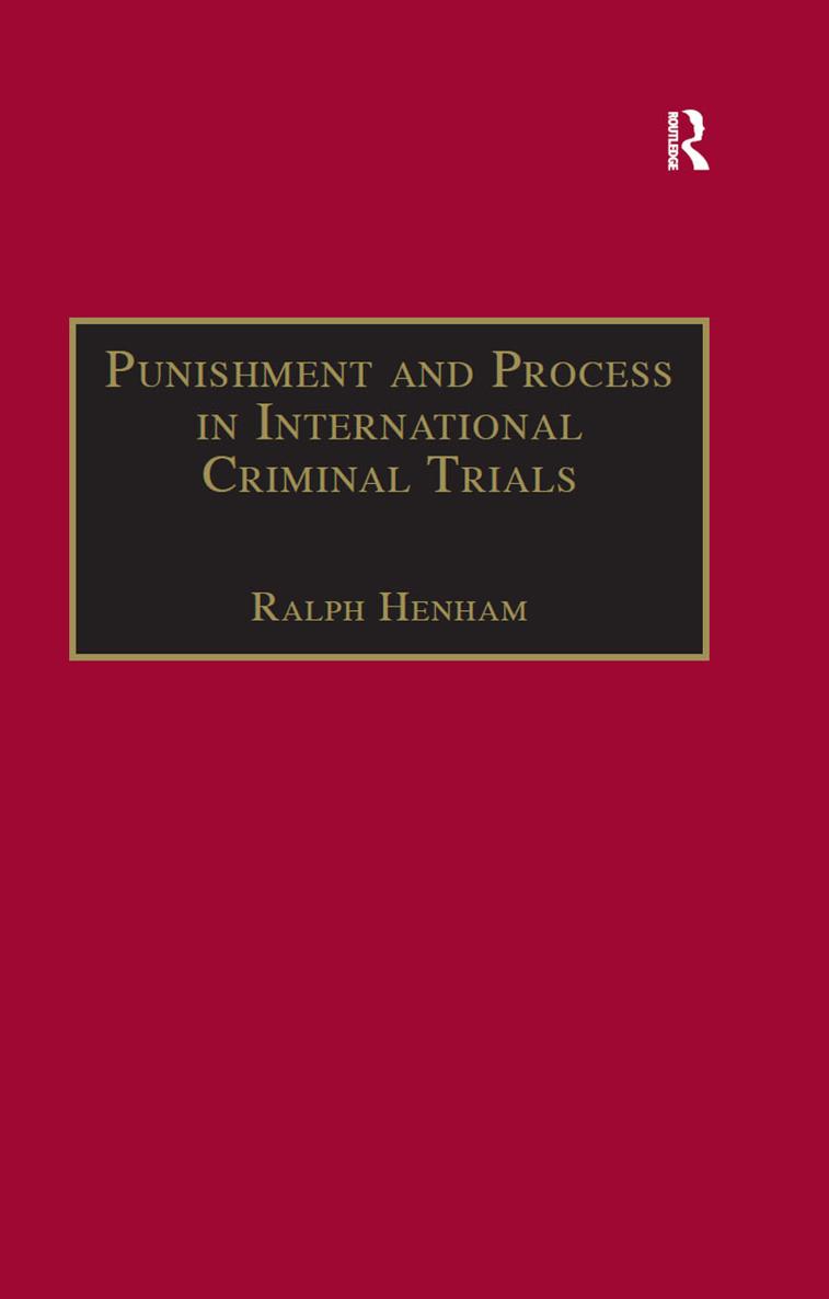 PUNISHMENT AND PROCESS IN INTERNATIONAL CRIMINAL TRIALS INTERNATIONAL AND - photo 1