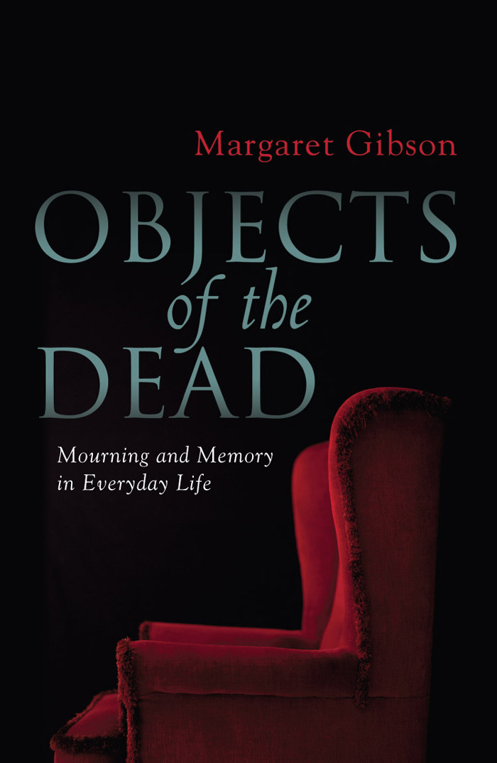 Objects of the Dead Objects of the Dead Margaret Gibson I dedicate - photo 1