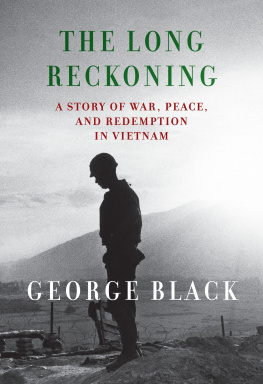 George Black - The Long Reckoning : A Story of War, Peace, and Redemption in Vietnam