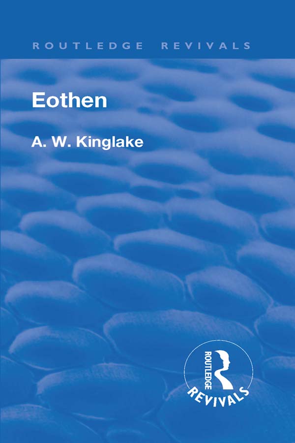 Routledge Revivals EOTHEN First published in 1948 by Routledge This edition - photo 1