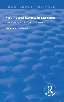 Theodoor Hendrik van de Velde - Fertility and Sterility in Marriage: Their Voluntary Promotion and Limitation