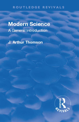 J. Arthur Thomson - Modern Science: A General Introduction