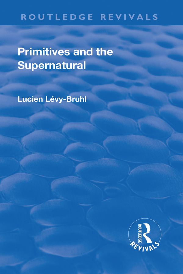 Routledge Revivals PRIMITIVES AND THE SUPERNATURAL PRIMITIVES AND THE - photo 1