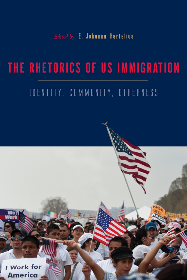 The Rhetorics of US Immigration The Rhetorics of US Immigration Identity - photo 1
