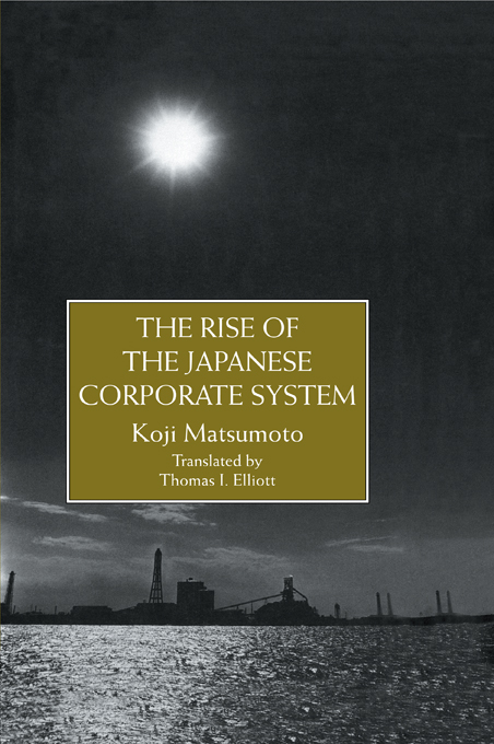 THE RISE OF THE JAPANESE CORPORATE SYSTEM Japanese Studies General Editor - photo 1