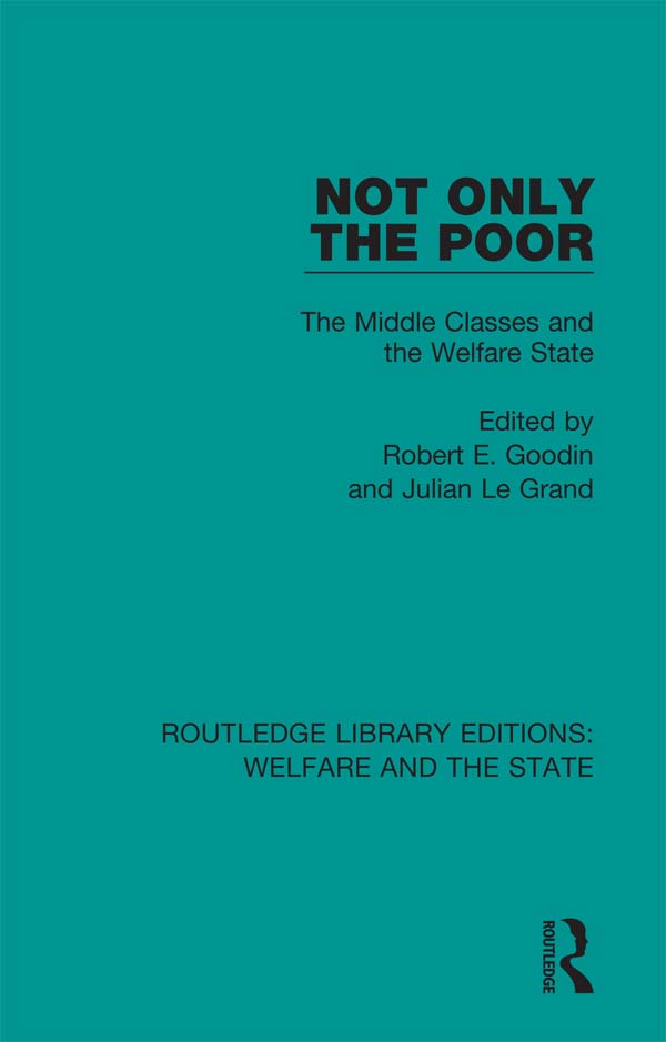 ROUTLEDGE LIBRARY EDITIONS WELFARE AND THE STATE Volume 5 NOT ONLY THE POOR - photo 1