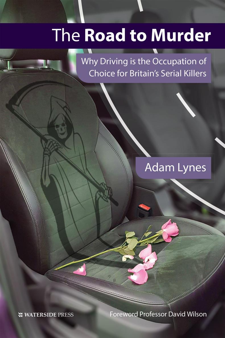 The Road to Murder Why Driving is the Occupation of Choice for Britains Serial - photo 1