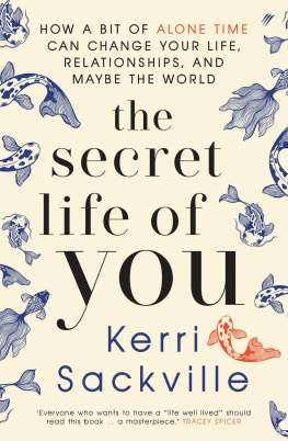 Kerri Sackville The Secret Life of You: How a bit of alone time can change your life, relationships, and maybe the world