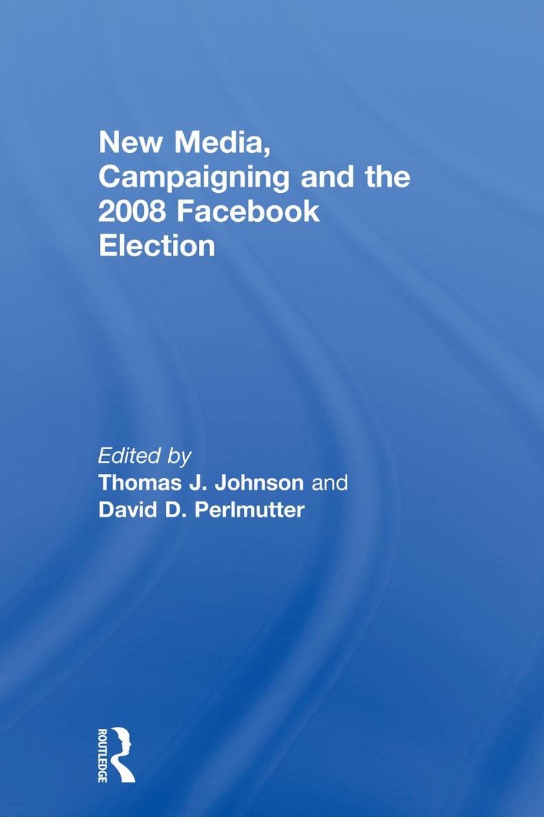 New Media Campaigning and the 2008 Facebook Election Some political observers - photo 1