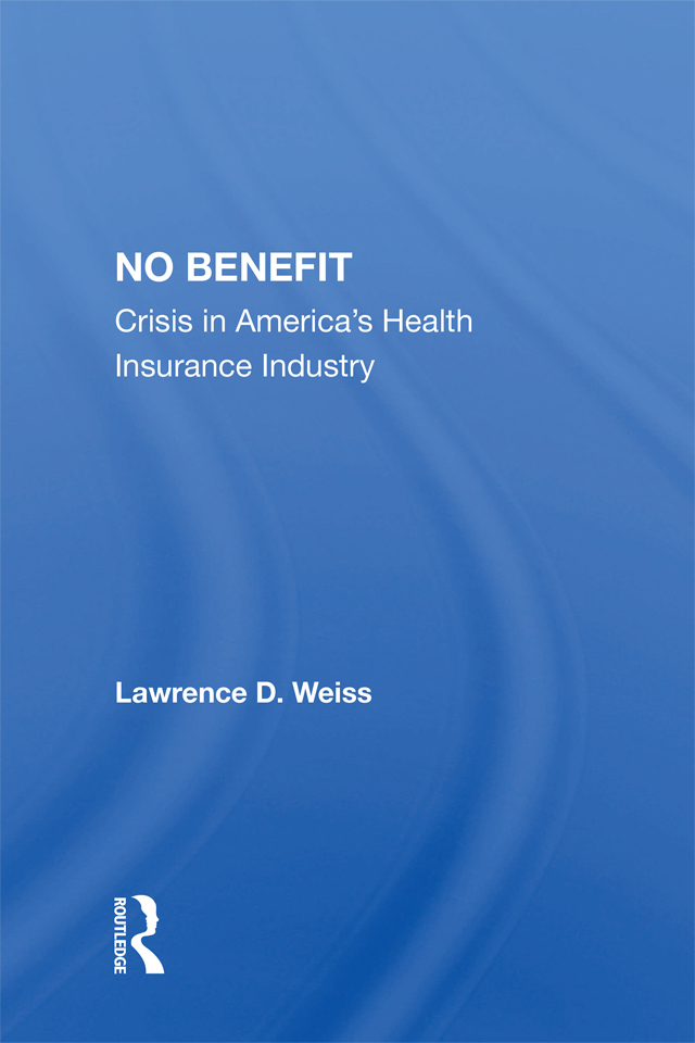 NO BENEFIT No Benefit Crisis in Americas Health Insurance Industry - photo 1