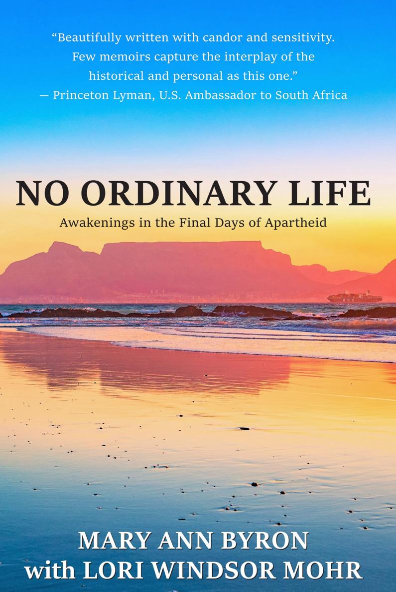 NO ORDINARY LIFE Awakenings in the Final Days of Apartheid Mary Ann Byron with - photo 1