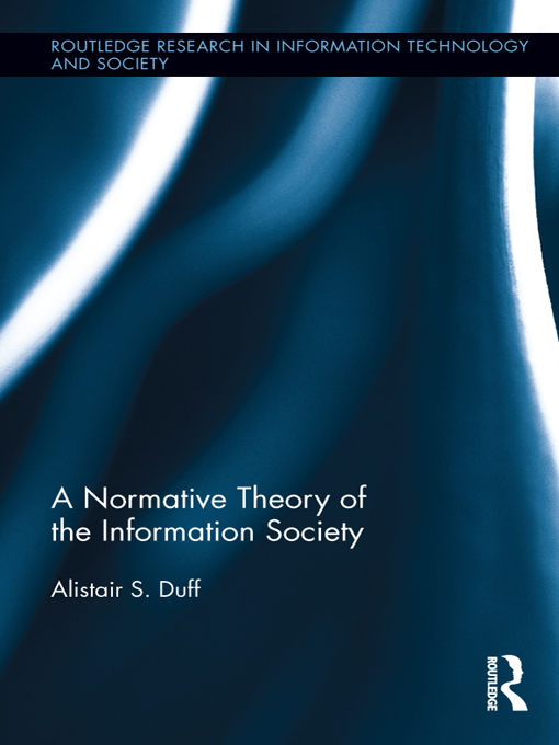 A Normative Theory of the Information Society Routledge Research in Information - photo 1