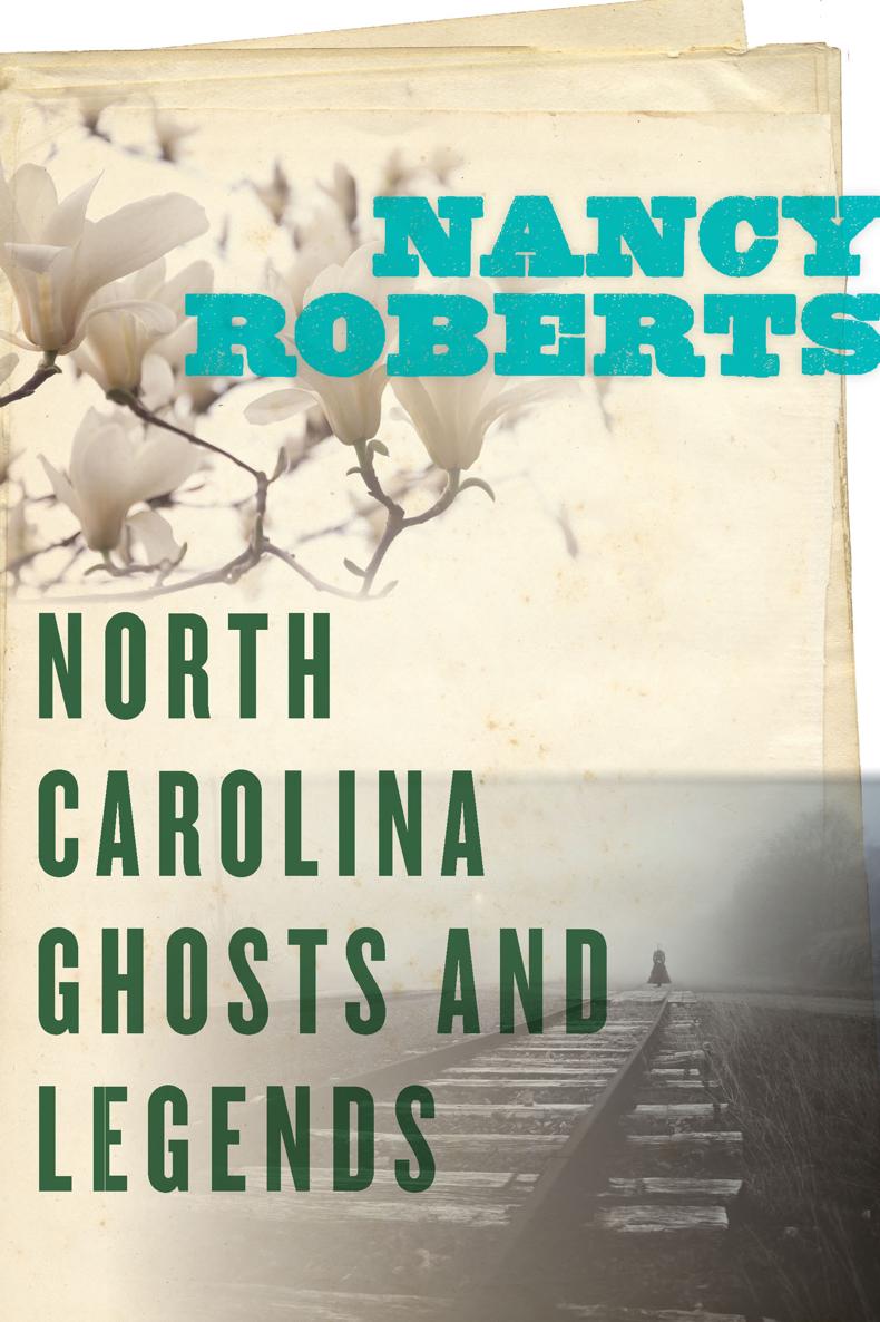 NORTH CAROLINA GHOSTS AND LEGENDS Other Books by Nancy Roberts Ghosts of the - photo 1