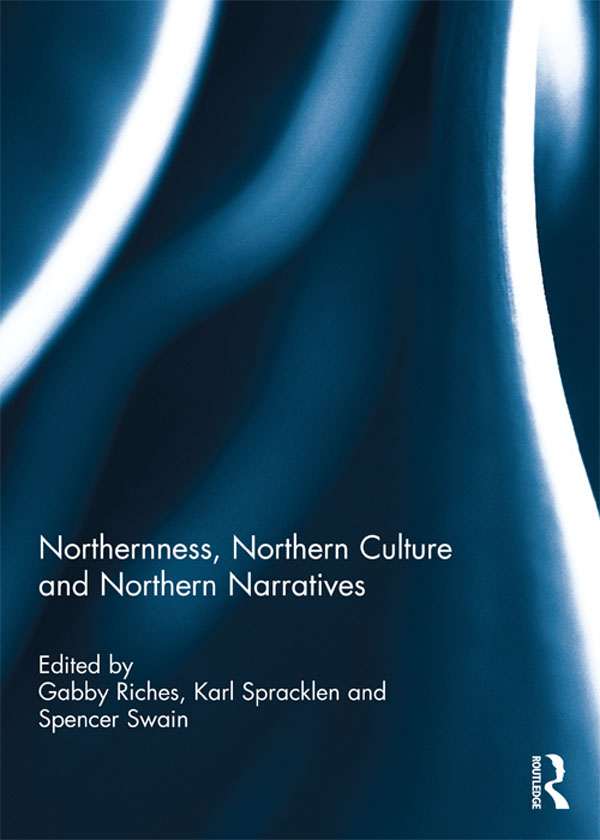Northernness Northern Culture and Northern Narratives Northernness Northern - photo 1