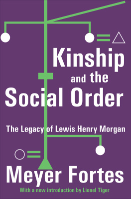 Meyer Fortes Kinship and the Social Order.: The Legacy of Lewis Henry Morgan