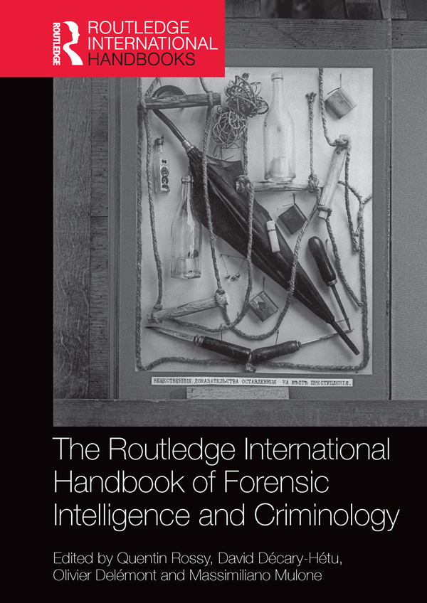 The Routledge International Handbook of Forensic Intelligence and Criminology - photo 1