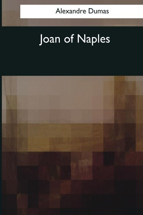 JOAN OF NAPLES image JOAN OF NAPLES By Alexandre Dumas Pere From - photo 1