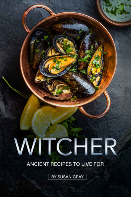 Susan Gray - Witcher: Ancient Recipes to Live For