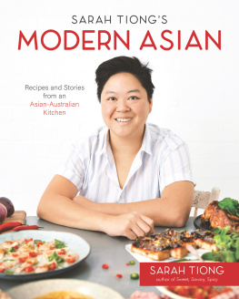 Sarah Tiong Sarah Tiongs Modern Asian: Recipes and Stories from an Asian-Australian Kitchen