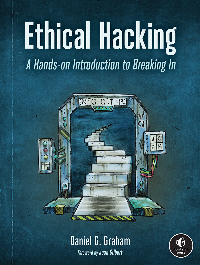 ETHICAL HACKING A Hands-on Introduction to Breaking In by Daniel G Graham - photo 1