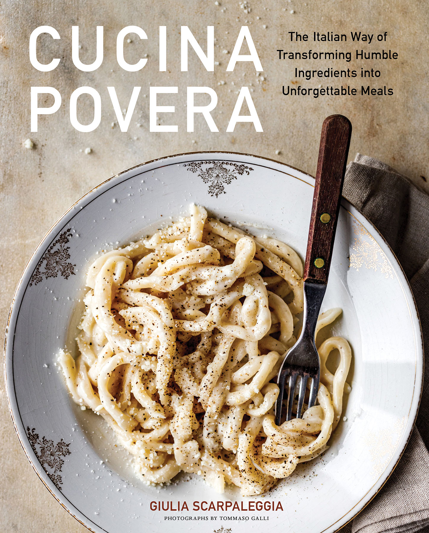 Cucina Povera The Italian Way of Transforming Humble Ingredients into - photo 1