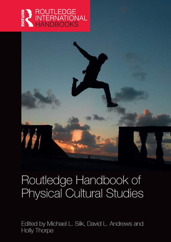 ROUTLEDGE HANDBOOK OF PHYSICAL CULTURAL STUDIES Physical cultural studies PCS - photo 1