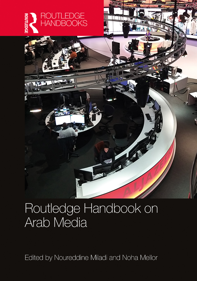 ROUTLEDGE HANDBOOK ON ARAB MEDIA This handbook provides the first comprehensive - photo 1