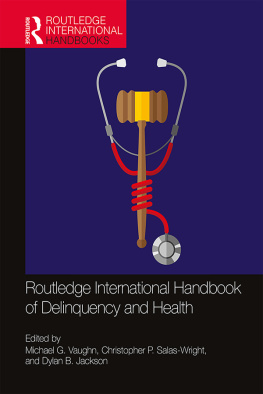 Michael G. Vaughn - Routledge International Handbook of Delinquency and Health