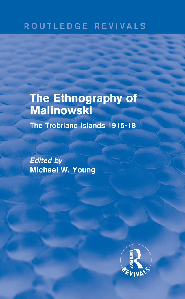 Routledge Revivals The Ethnography of Malinowski Bronislaw Malinowski is one - photo 1