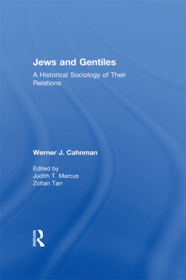 Werner Jacob Cahnman Jews & Gentiles: A Historical Sociology of Their Relations