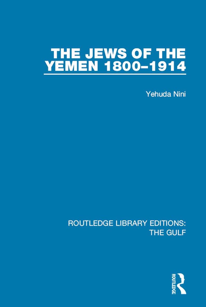 ROUTLEDGE LIBRARY EDITIONS THE GULF Volume 9 THE JEWS OF THE YEMEN 18001914 - photo 1