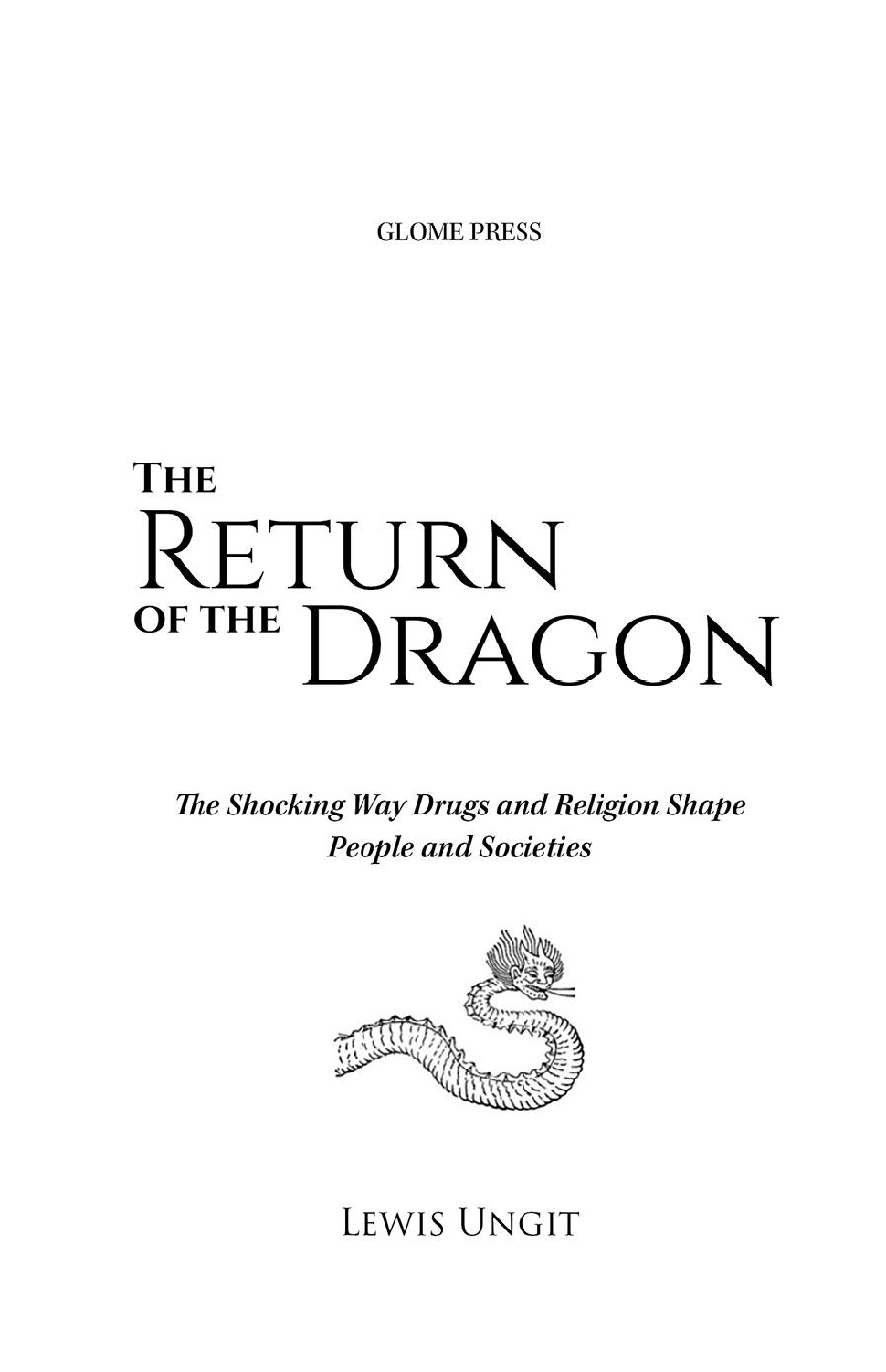 The Return of the Dragon The Shocking Way Drugs and Religion Shape People and - photo 1